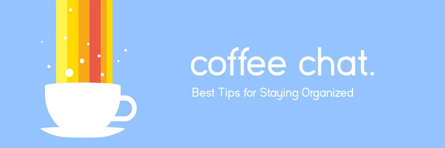 PR Coffee Chat: Best Tips for Staying Organized