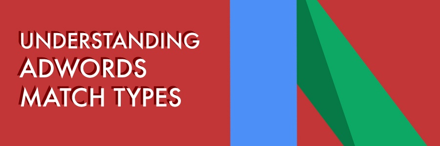 Understanding AdWords Match Types